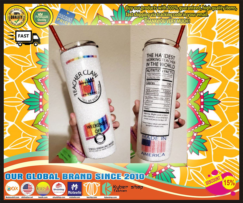 Teacher claw weekends of skinny tumbler 2 Teacher claw weekends of skinny tumbler