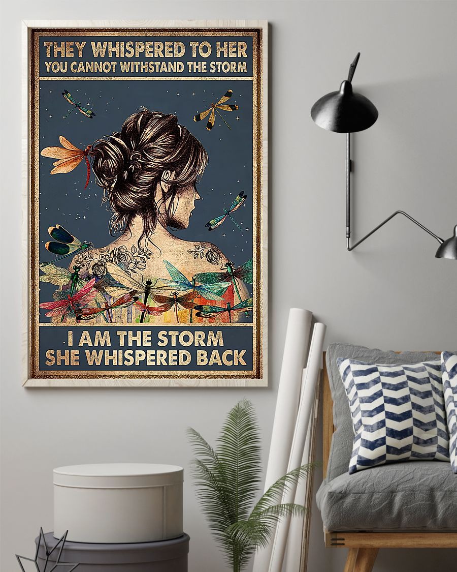 Dragonfly They whispered to her you cannot withstand the storm I am the storm she whispered back poster 4 Dragonfly They whispered to her you cannot withstand the storm I am the storm she whispered back poster