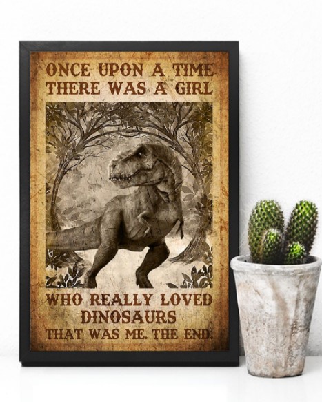 Once upon a time there was a girl who really loved dinosaurs poster 2 Once upon a time there was a girl who really loved dinosaurs poster