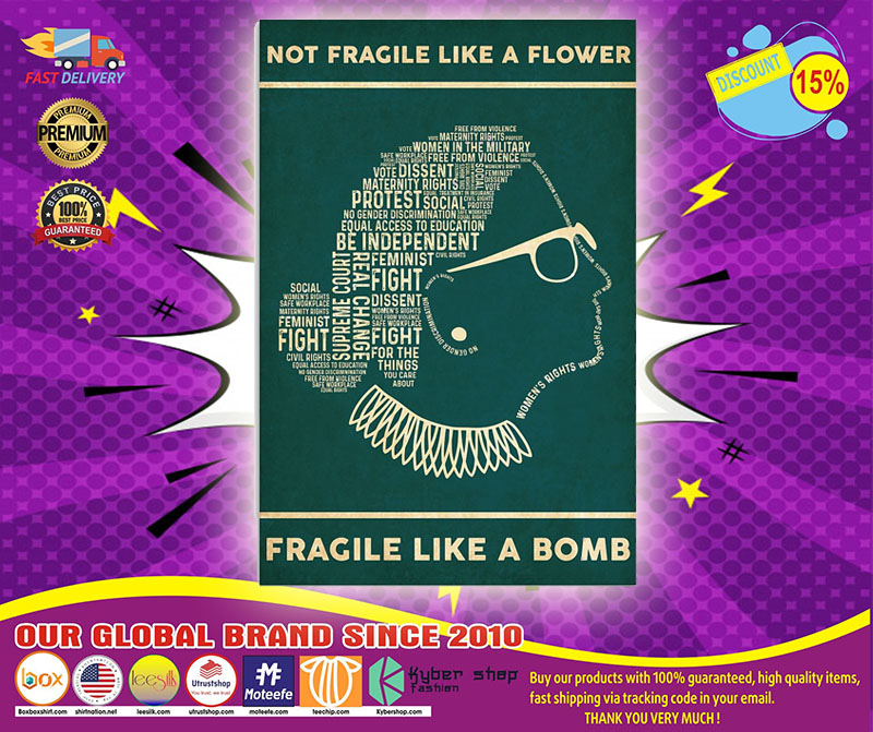 Ruth Bader not fragile like a flower fragile like a bomb poster 5 Ruth Bader not fragile like a flower fragile like a bomb poster