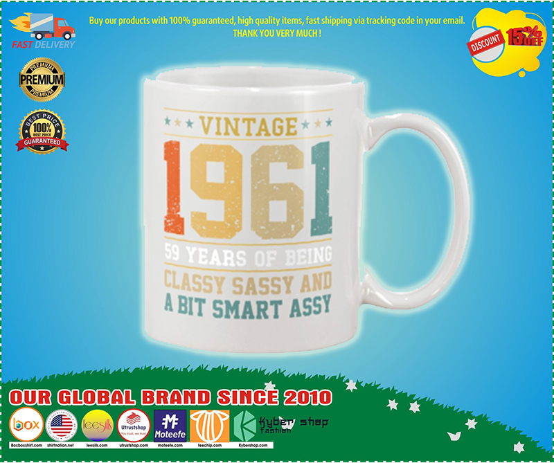 Vintage 1961 59 years of being classy sassy and a bit smart assy mug 3 Vintage years of being classy sassy and a bit smart assy mug