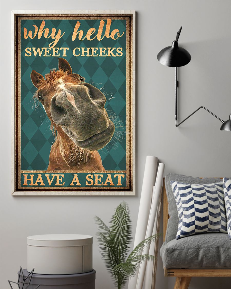 Horse Why Hello Sweet Cheeks Have a seat poster 4 Horse Why Hello Sweet Cheeks Have a seat poster