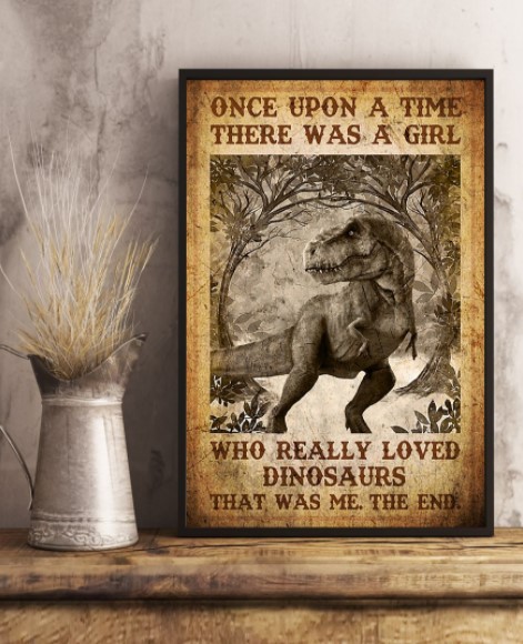 Once upon a time there was a girl who really loved dinosaurs poster 3 Once upon a time there was a girl who really loved dinosaurs poster