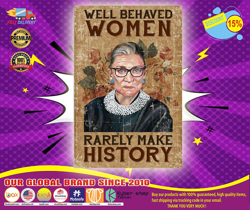 Ruth Bader well behaved women rarely make history poster 5 Ruth Bader well behaved women rarely make history poster