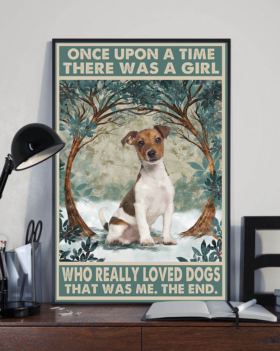 Jack Russell once upon a time there was a girl who really loved dogs poster 3 Jack Russell once upon a time there was a girl who really loved dogs poster