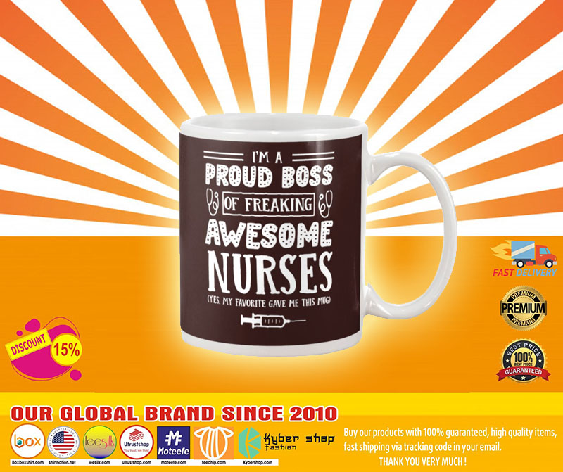 Im a proud boss of freaking awesome nurses mug