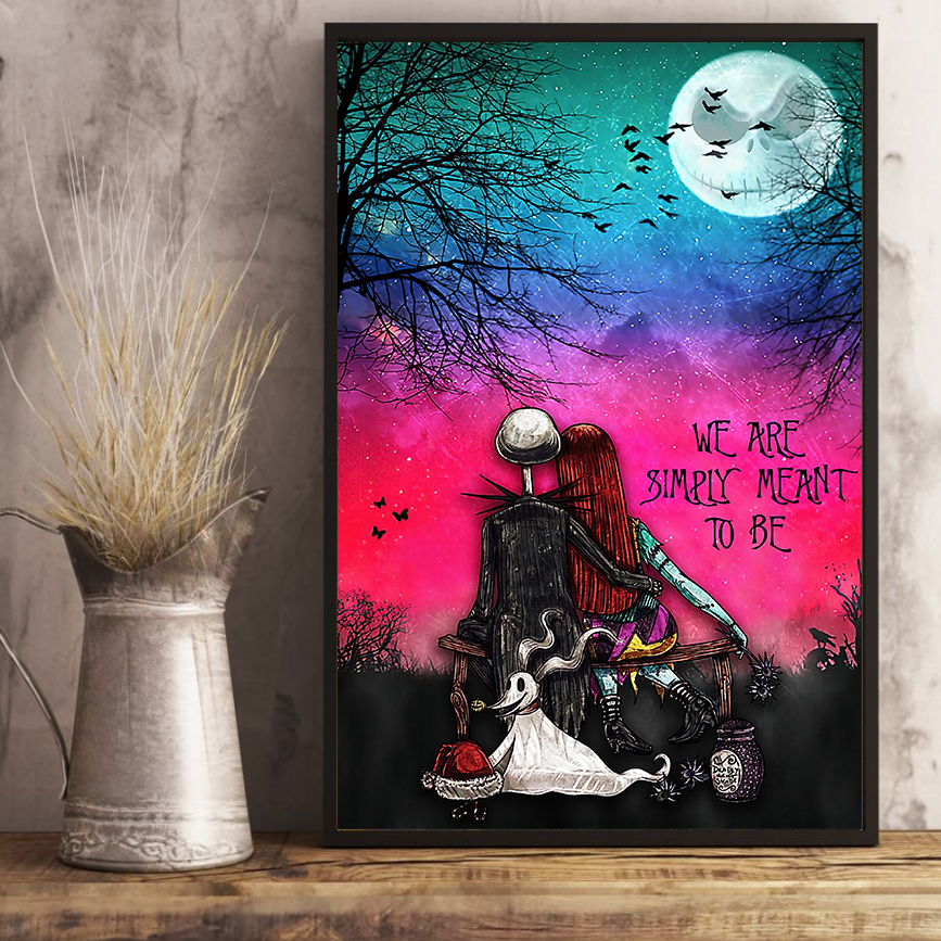 We are simply meant to be Jack Skellington & Sally poster 4 We are simply meant to be Jack Skellington Sally poster