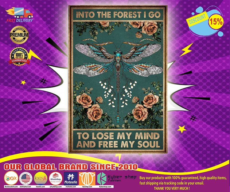 Dragonfly into the forest I go to lose my mind and free my soul poster 5 Dragonfly into the forest I go to lose my mind and free my soul poster