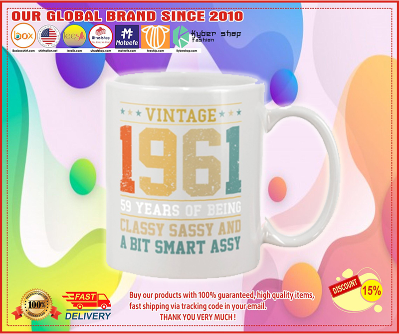 Vintage 1961 59 years of being classy sassy and a bit smart assy mug 5 Vintage years of being classy sassy and a bit smart assy mug
