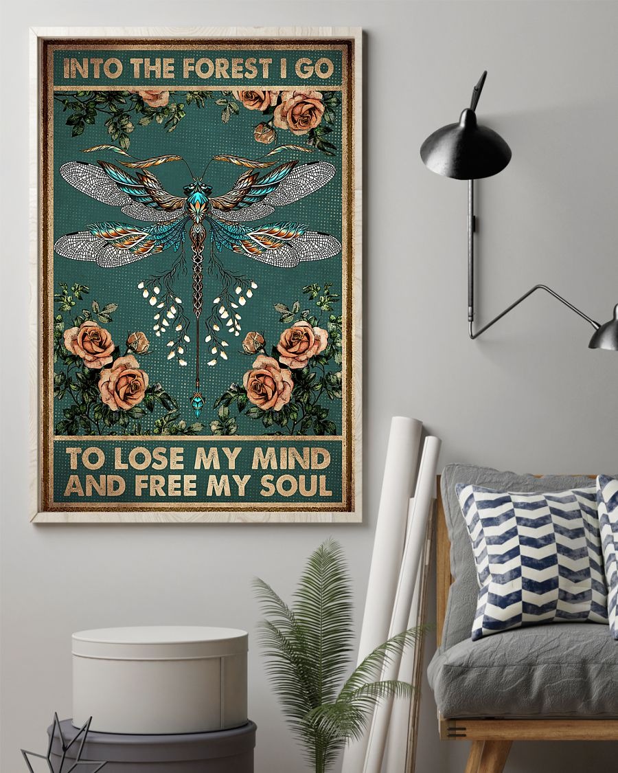Dragonfly into the forest I go to lose my mind and free my soul poster 4 Dragonfly into the forest I go to lose my mind and free my soul poster