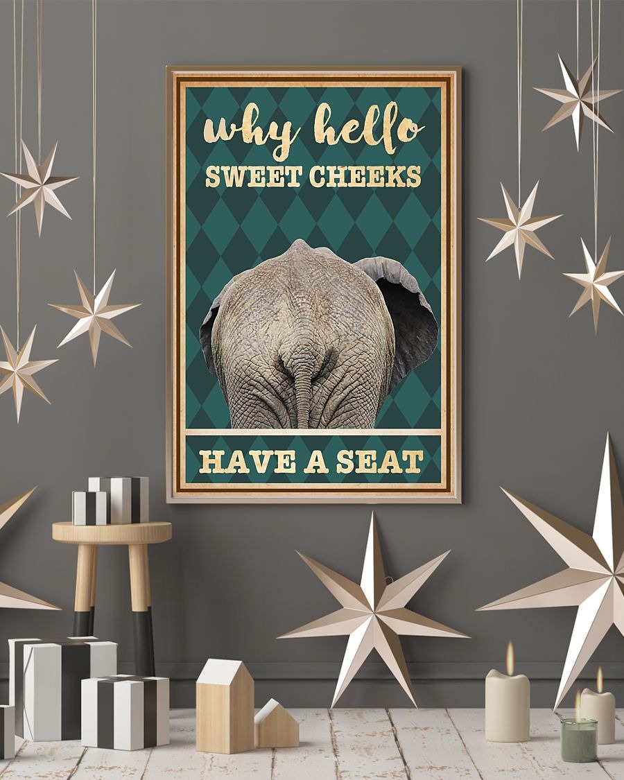 Elephant why hello sweet cheeks have seat poster 2 Elephant why hello sweet cheeks have seat poster
