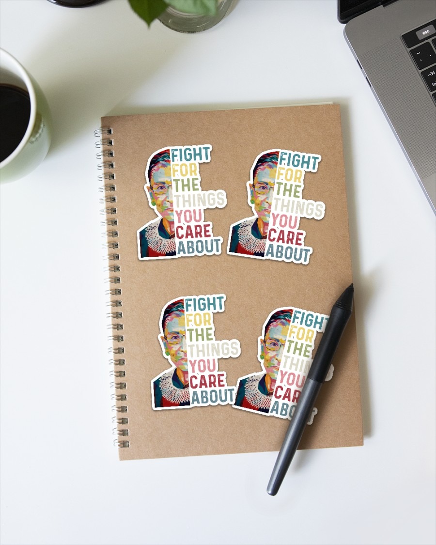 Ruth Bader fight for the things you care about sticker 3 Ruth Bader fight for the things you care about sticker