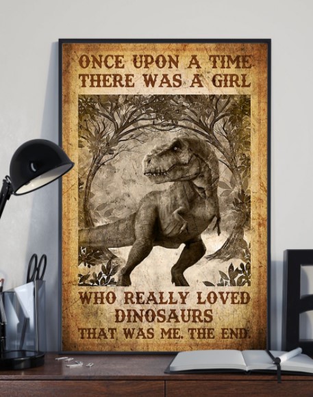 Once upon a time there was a girl who really loved dinosaurs poster 4 Once upon a time there was a girl who really loved dinosaurs poster
