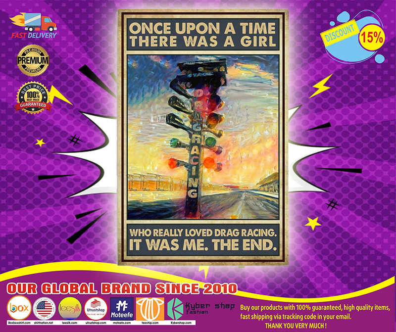 Once upon the time There was a girl who really loved drag racing poster 5 Once upon the time There was a girl who really loved drag racing poster