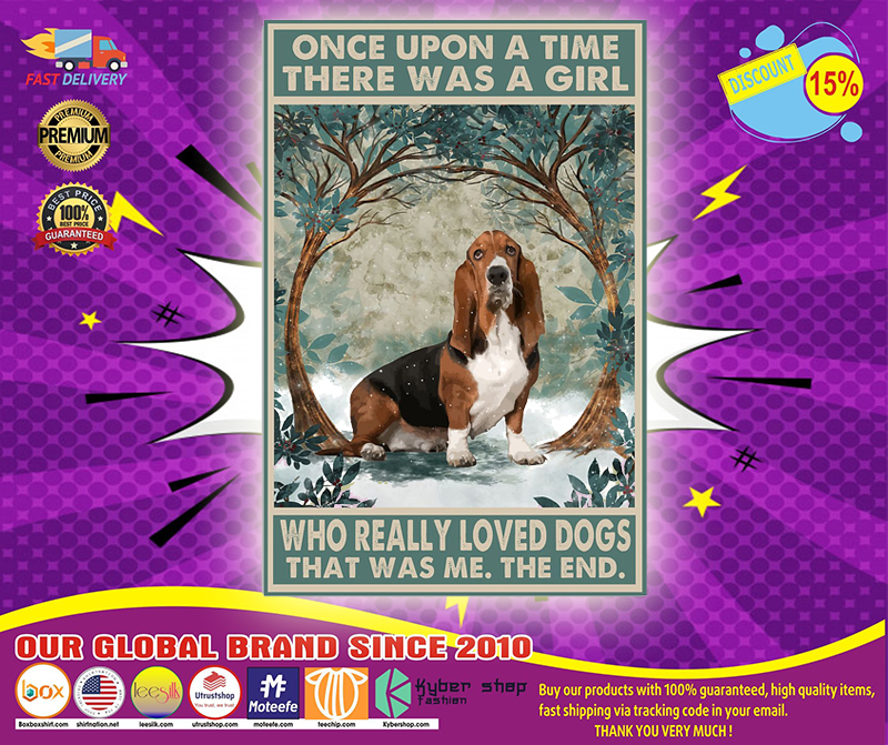 Basset Hound once up once the time there was a girl who loved dogs poster 5 Basset Hound once up once the time there was a girl who loved dogs poster