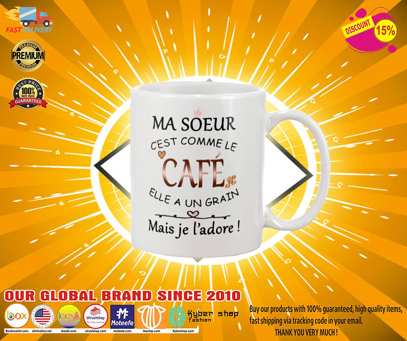 Ma soeur cest comme le cafe mug 4 Ma soeur cest comme le cafe mug