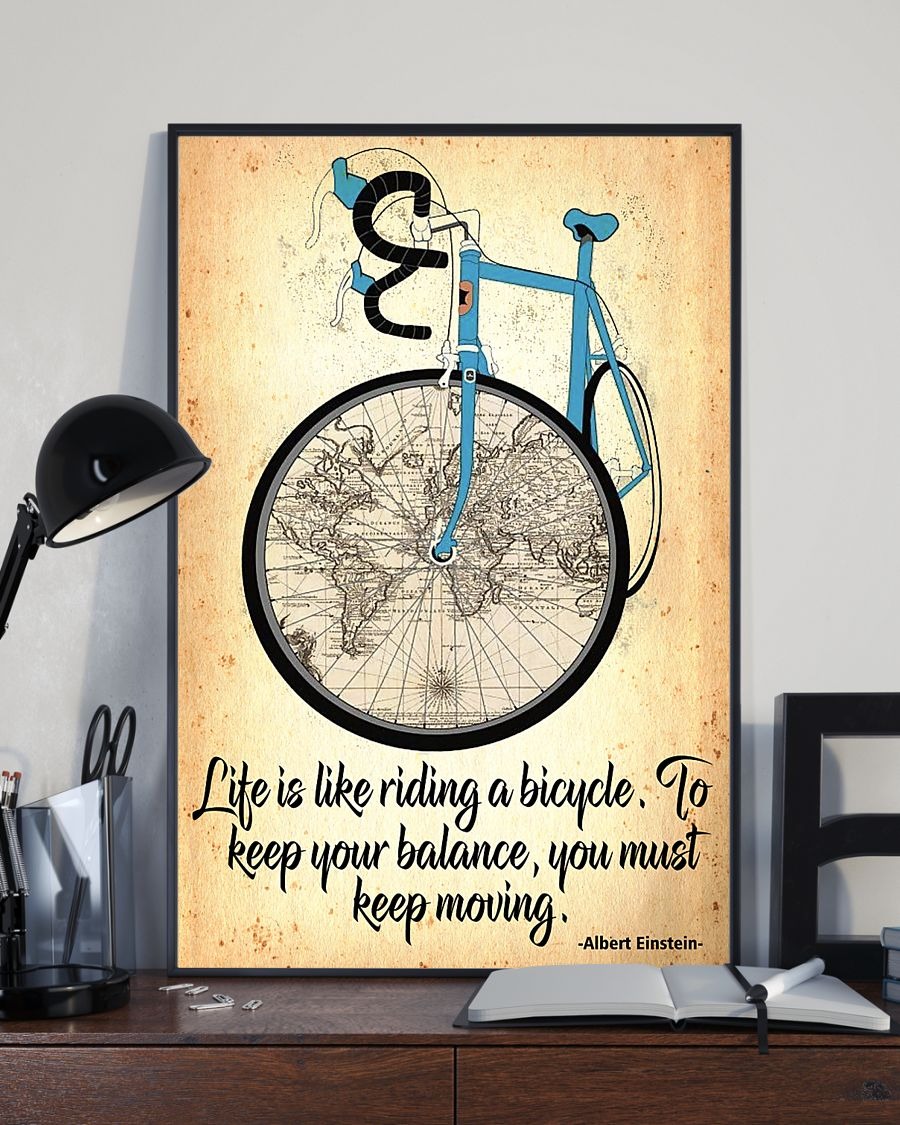 Cycling Life is like riding a bicycle to keep your balance you must keep moving poster 3 Cycling Life is like riding a bicycle to keep your balance you must keep moving poster