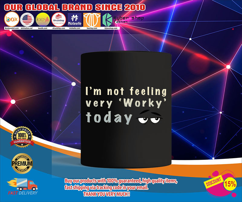 I'm not feeling very worky today mug 4 Im not feeling very worky today mug