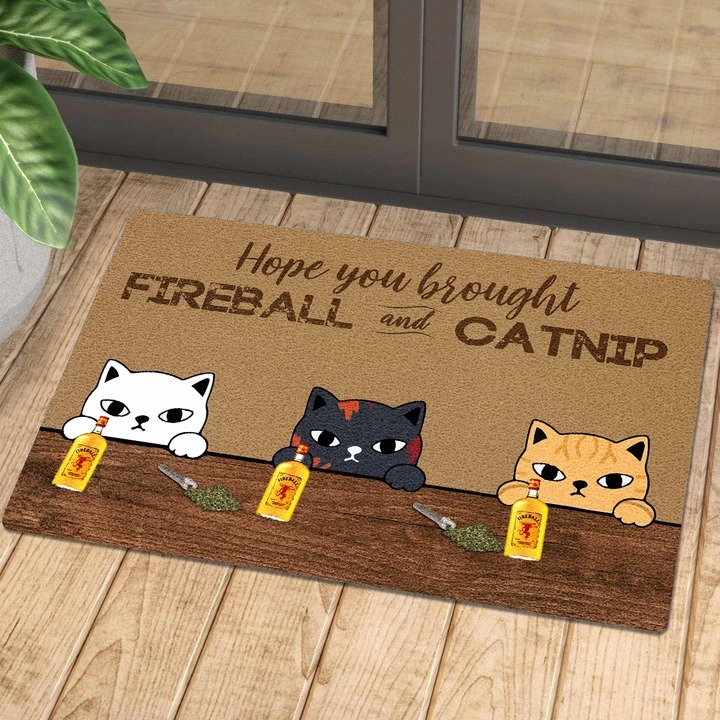 Hope you brought Fireball and catnip doormat