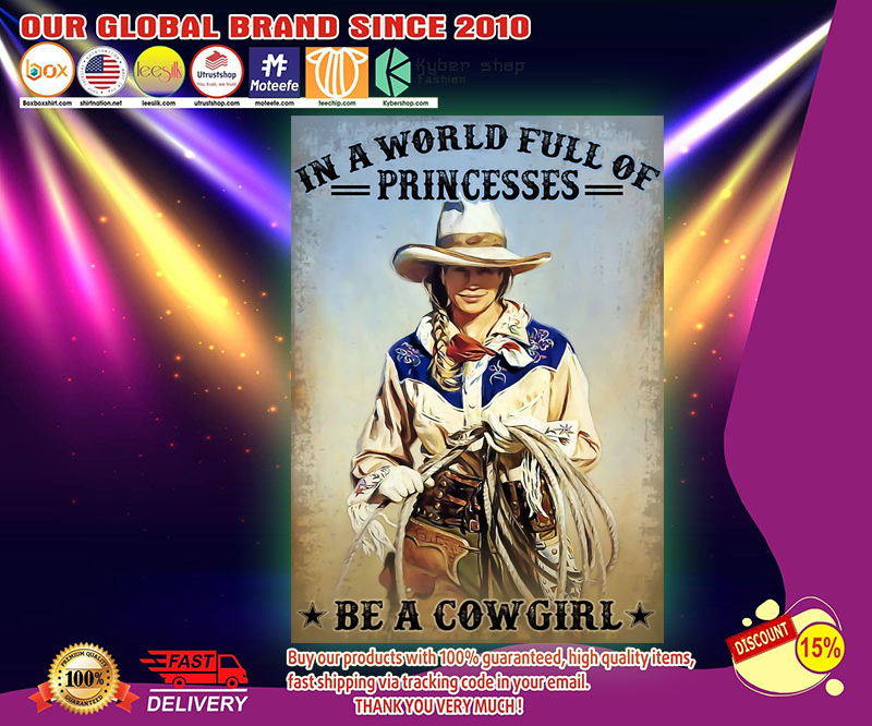 In a world full of princesses be a cowgirl poster 4 In a world full of princesses be a cowgirl poster