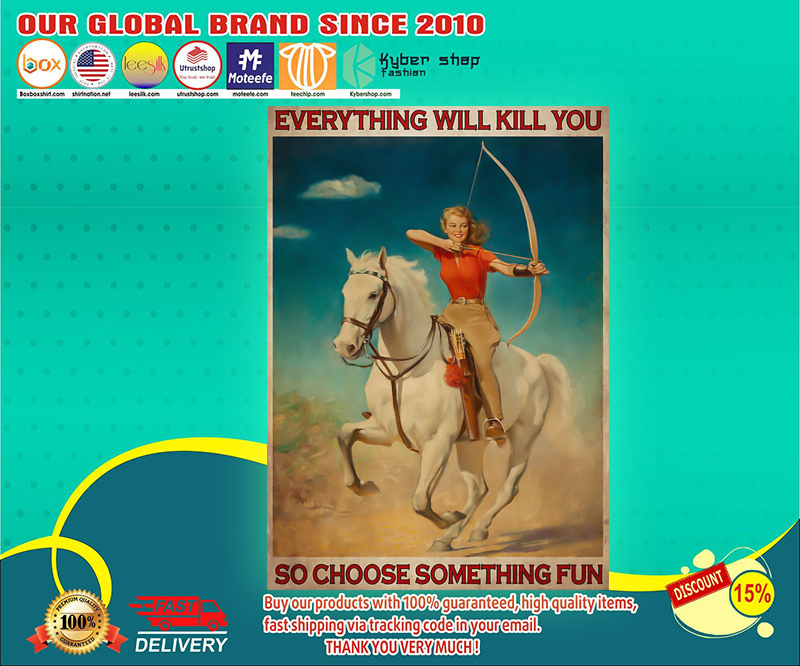 Archery girl everything will kill you so choose something fun poster 2 Archery girl everything will kill you so choose something fun poster