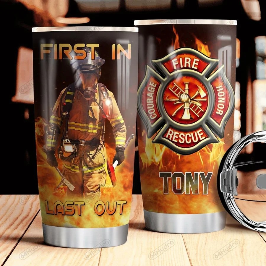 Firefighter First in last out CUSTOM NAME TUMBLER 4 Firefighter First in last out CUSTOM NAME TUMBLER