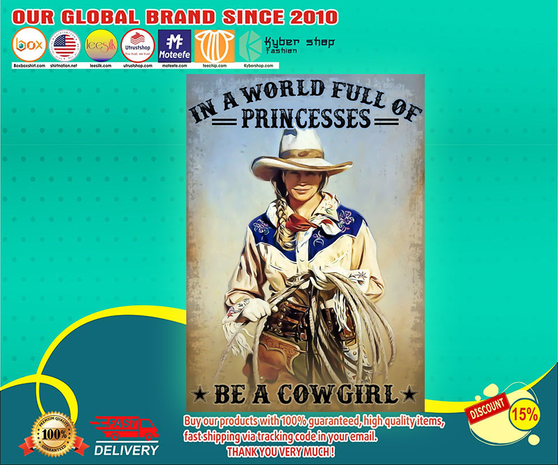 In a world full of princesses be a cowgirl poster 2 In a world full of princesses be a cowgirl poster