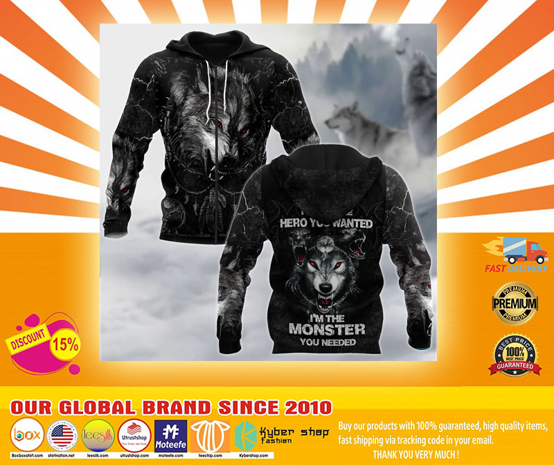 Wolf I am not the hero you want I'm the monster you needed 3D hoodie 2 Wolf I am not the hero you want Im the monster you needed D hoodie