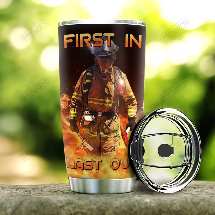 Firefighter First in last out CUSTOM NAME TUMBLER 3 Firefighter First in last out CUSTOM NAME TUMBLER