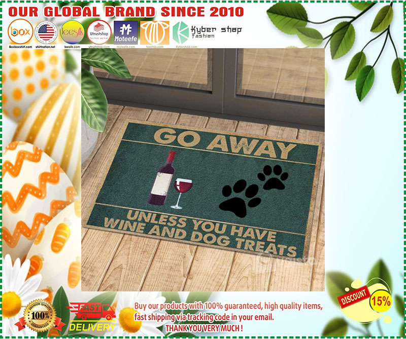Go away unless you have wine and dog treats Doormat 2 Go away unless you have wine and dog treats Doormat