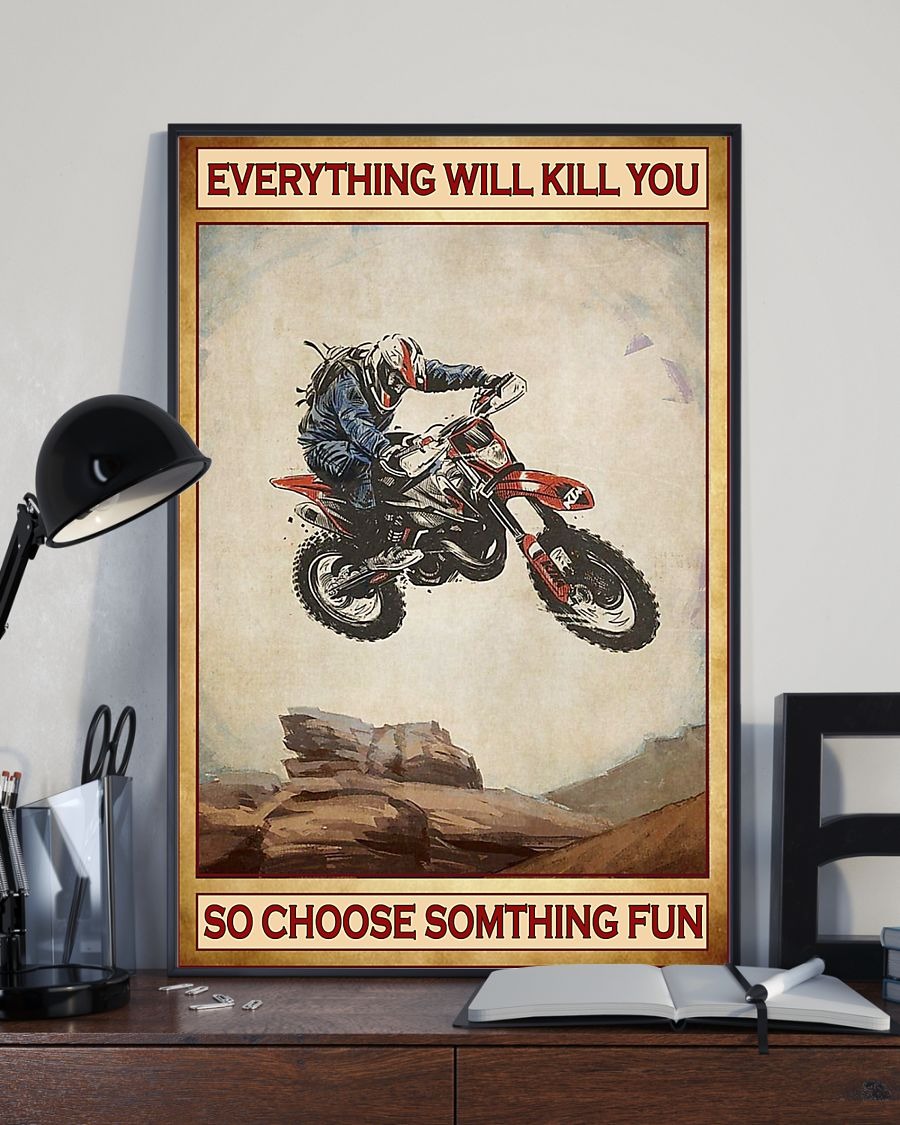 Poster Everything will kill you so choose something fun Motocross 3 Poster Everything will kill you so choose something fun Motocross