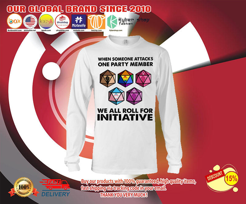When someone attacks one party member we all roll for initiative shirt 3 When someone attacks one party member we all roll for initiative sleeve