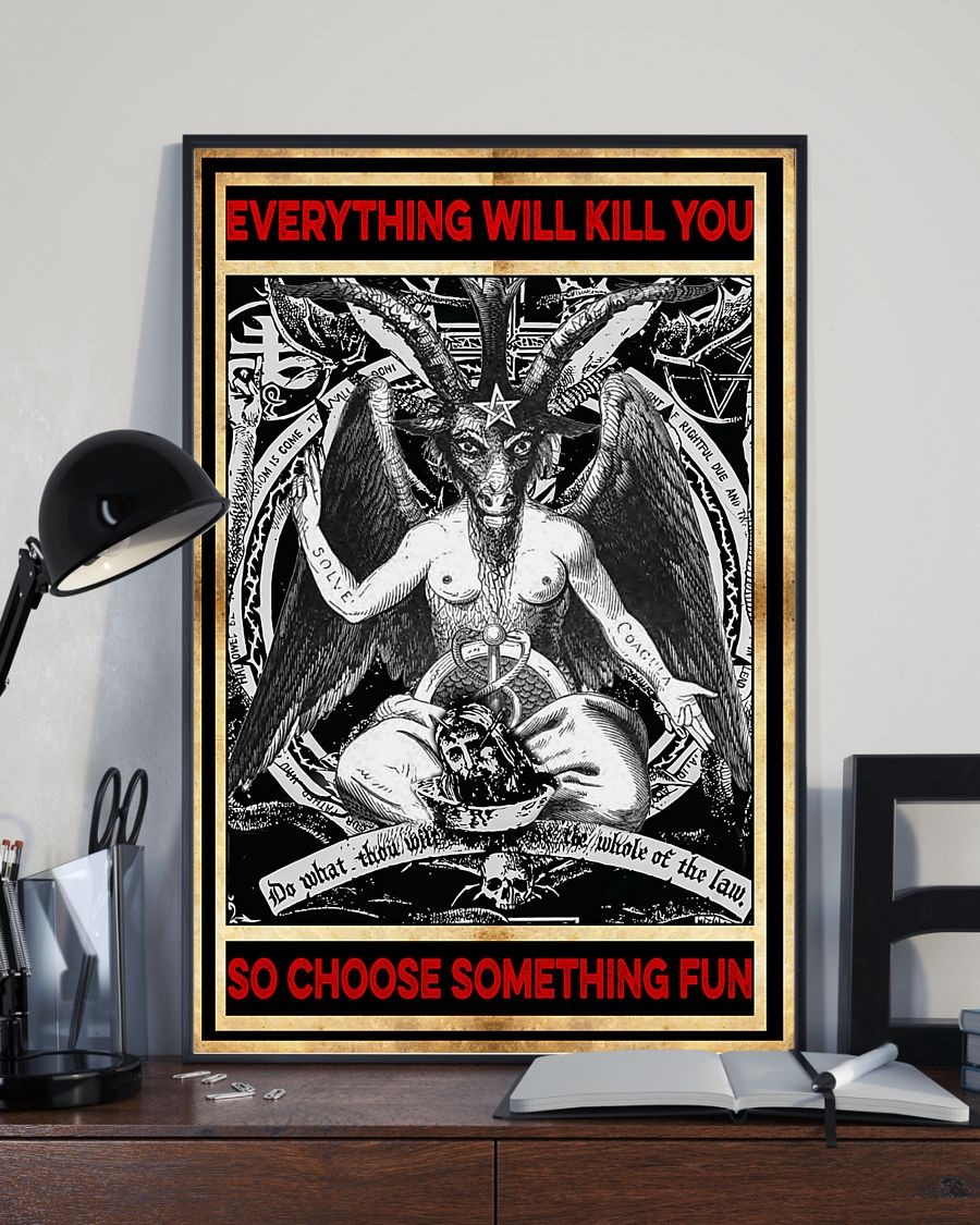 Baphomet Satan everything will kill you so choose something fun poster 3 Baphomet Satan everything will kill you so choose something fun poster