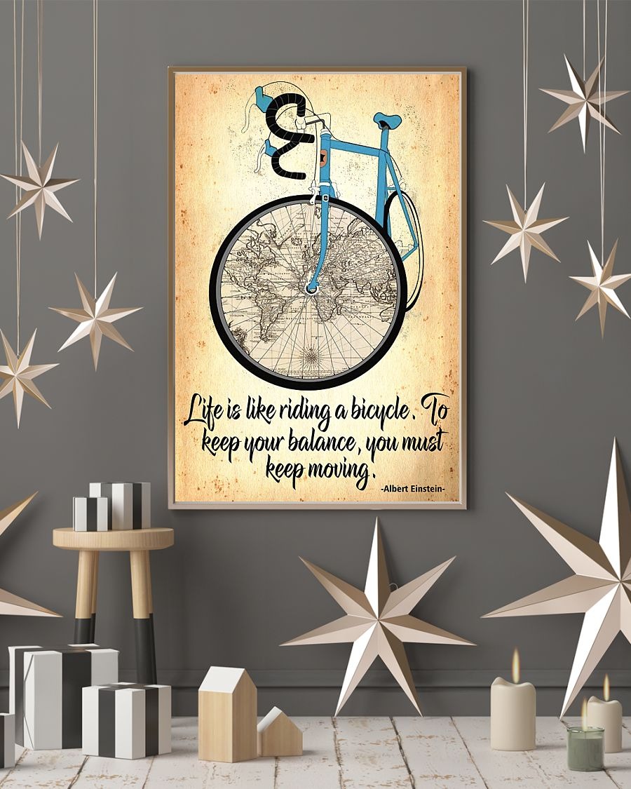 Cycling Life is like riding a bicycle to keep your balance you must keep moving poster 2 Cycling Life is like riding a bicycle to keep your balance you must keep moving poster