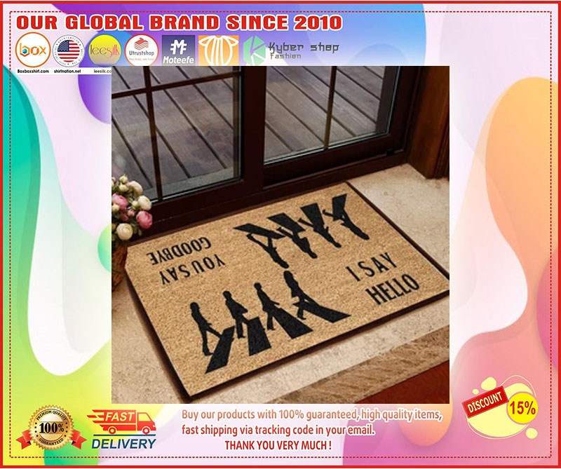 I say hello you say goodbye Doormat 4 I say hello you say goodbye Doormat