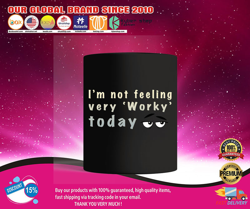Im not feeling very worky today mug