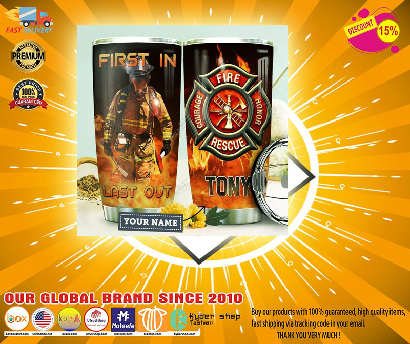 Firefighter First in last out CUSTOM NAME TUMBLER 2 Firefighter First in last out CUSTOM NAME TUMBLER