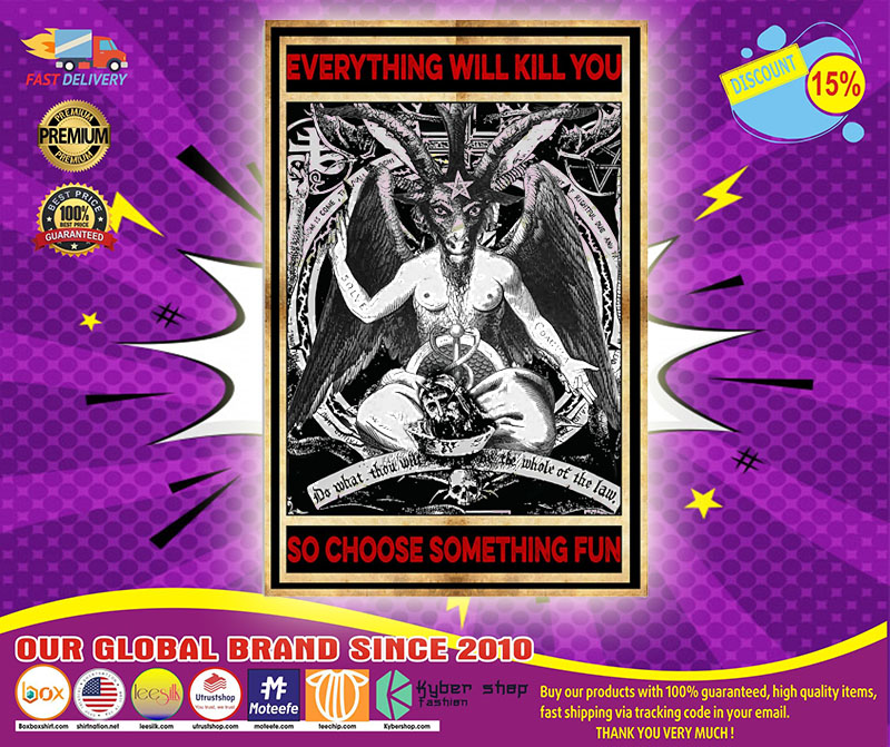Baphomet Satan everything will kill you so choose something fun poster 5 Baphomet Satan everything will kill you so choose something fun poster
