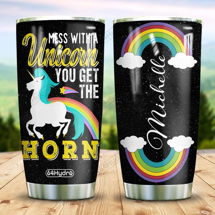 Mess with a unicorn you get the horn CUSTOM NAME TUMBLER 2 Mess with a unicorn you get the horn CUSTOM NAME TUMBLER