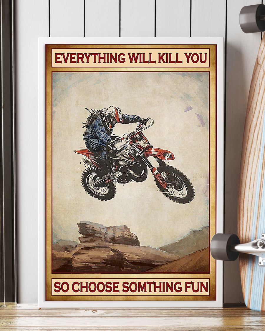 Poster Everything will kill you so choose something fun Motocross 2 Poster Everything will kill you so choose something fun Motocross
