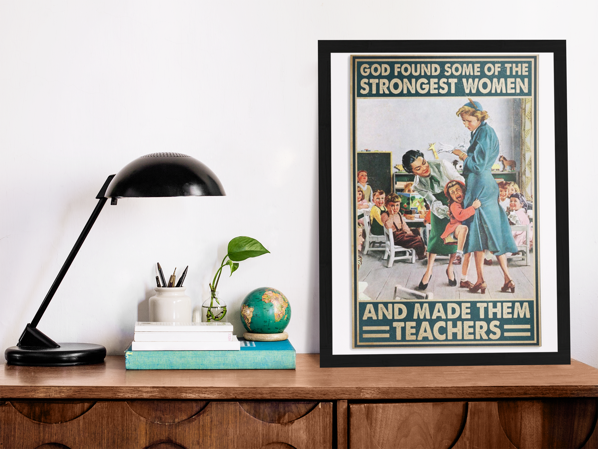 God found some of the strongest women and made them teachers poster 3 God found some of the strongest women and made them teachers poster