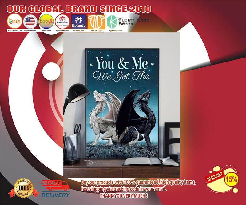 Dragon You and me we got this poster 2 Dragon You and me we got this poster