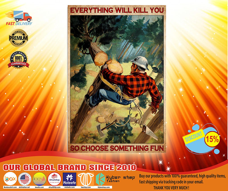 Poster Lumberjack everything will kill you so choose something 3 Poster Lumberjack everything will kill you so choose something