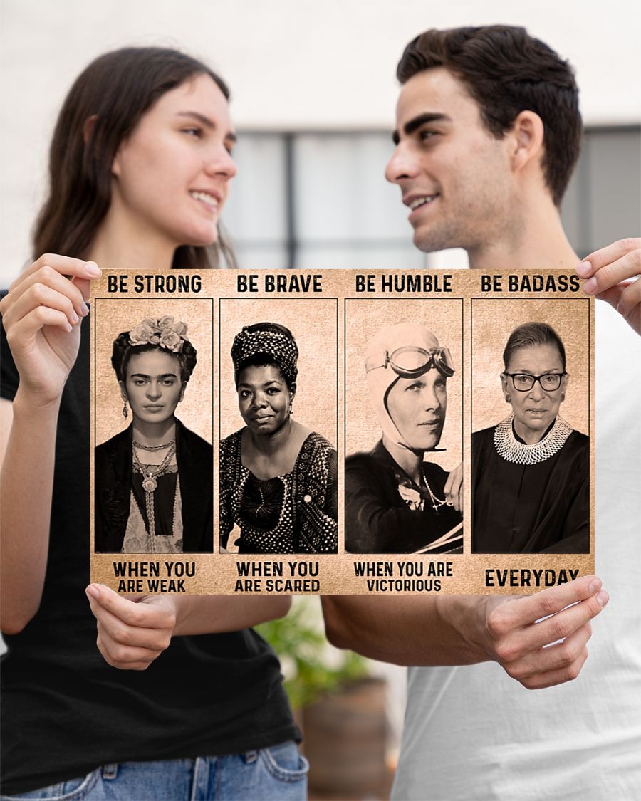 Poster Frida Kahlo be strong when you weak Ruth Bade be badass everyday 3 Poster Frida Kahlo be strong when you weak Ruth Bade be badass everyday