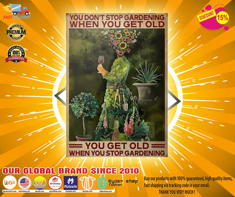 Poster Gardening you don't stop gardening when you get old 4 Poster Gardening you dont stop gardening when you get old