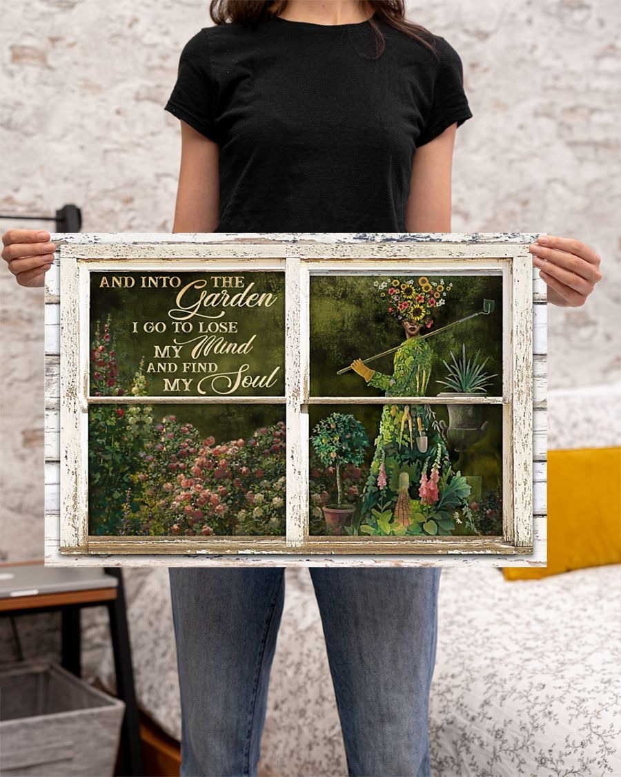 Window and into the garden I go to lose my mind and find my soul poster 4 Window and into the garden I go to lose my mind and find my soul poster