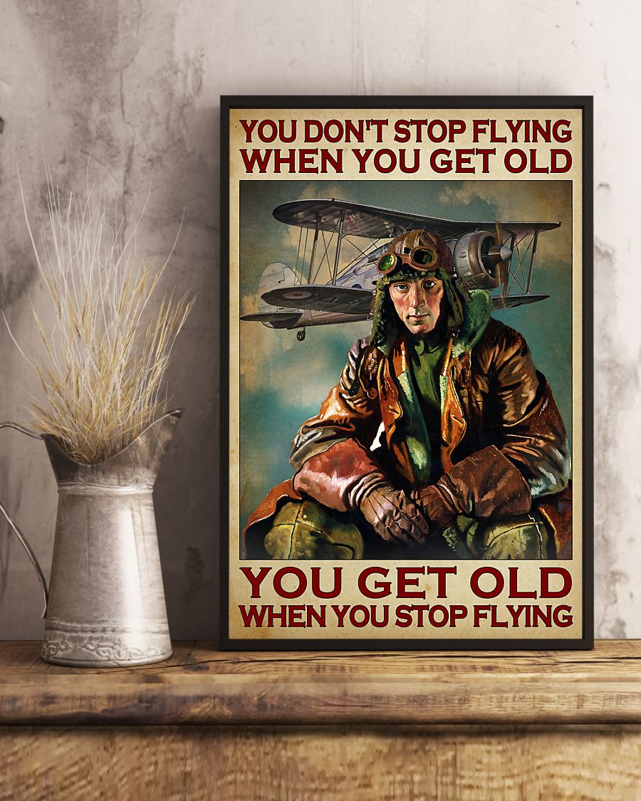 Poster You dont stop flying when you get old you get old when you stop flying 3 You dont stop flying when you get old you get old when you stop flying poster