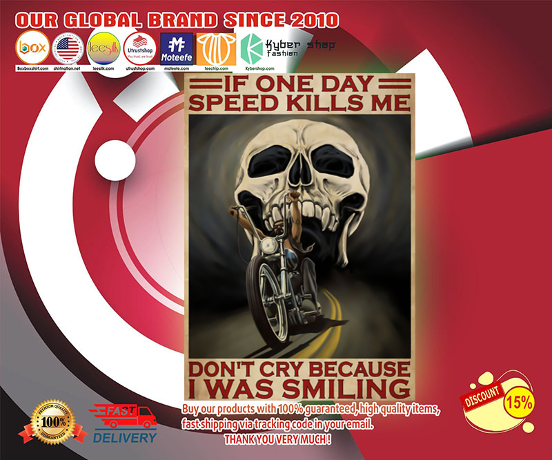 Skull If one day speed kills me don't cry because I was smiling poster 4 Skull If one day speed kills me dont cry because I was smiling poster