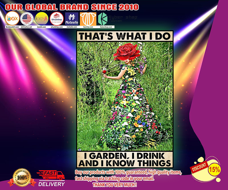 Gardening that's what I do I garden I drink and I know things poster 3 Gardening That s what I do I garden I drink poster