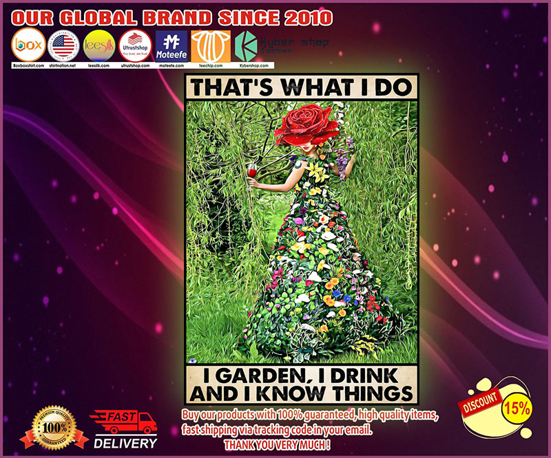 Gardening that's what I do I garden I drink and I know things poster 4 Gardening That s what I do I garden I drink poster
